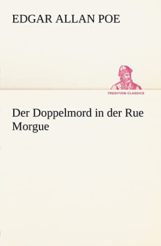 Der Doppelmord in der Rue Morgue (TREDITION CLASSICS) von tredition GmbH